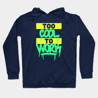 To cool to work tag dripping graffiti style Hoodie
